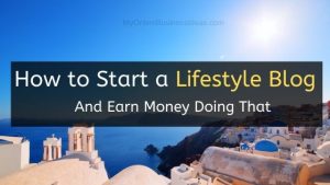 How To Start A Lifestyle Blog And Make Money With It