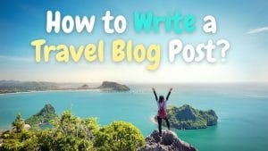 How to Write a Travel Blog Post